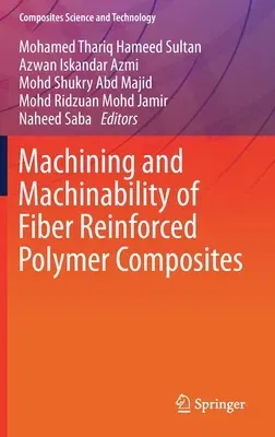 Machining and Machinability of Fiber Reinforced Polymer Composites (2021)