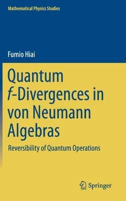 Quantum F-Divergences in Von Neumann Algebras: Reversibility of Quantum Operations (2021)