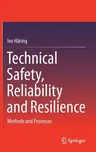 Technical Safety, Reliability and Resilience: Methods and Processes (2021)