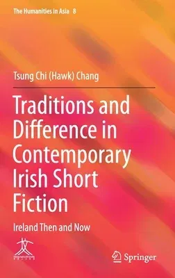 Traditions and Difference in Contemporary Irish Short Fiction: Ireland Then and Now (2020)