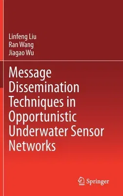 Message Dissemination Techniques in Opportunistic Underwater Sensor Networks (2021)