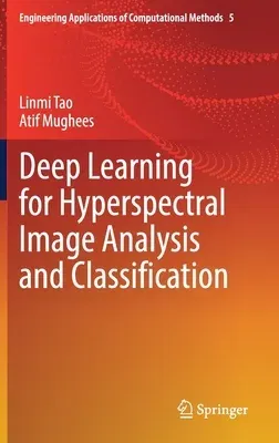 Deep Learning for Hyperspectral Image Analysis and Classification (2021)