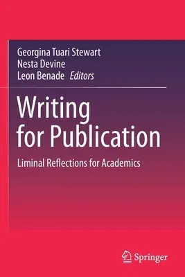 Writing for Publication: Liminal Reflections for Academics (2021)