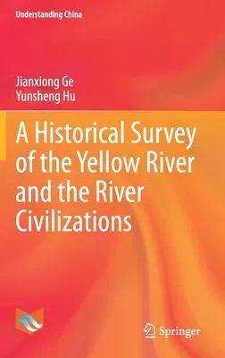 A Historical Survey of the Yellow River and the River Civilizations (2021)