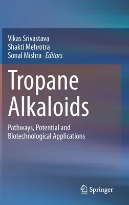 Tropane Alkaloids: Pathways, Potential and Biotechnological Applications (2021)