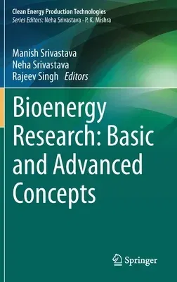 Bioenergy Research: Basic and Advanced Concepts (2021)