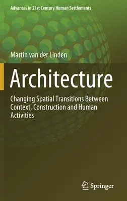 Architecture: Changing Spatial Transitions Between Context, Construction and Human Activities (2021)