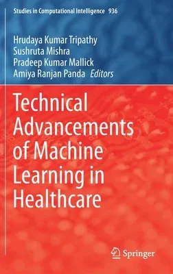 Technical Advancements of Machine Learning in Healthcare (2021)