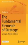 The Fundamental Elements of Strategy: Concepts, Theories and Cases (2021)