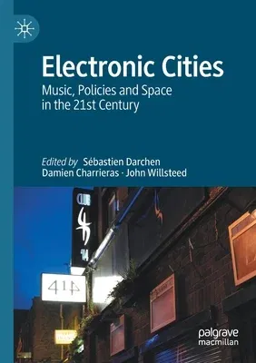 Electronic Cities: Music, Policies and Space in the 21st Century (2021)