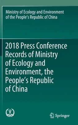 2018 Press Conference Records of Ministry of Ecology and Environment, the People's Republic of China (2021)