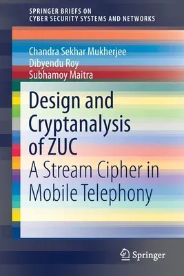 Design and Cryptanalysis of Zuc: A Stream Cipher in Mobile Telephony (2021)