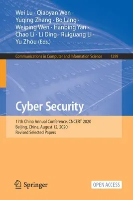 Cyber Security: 17th China Annual Conference, Cncert 2020, Beijing, China, August 12, 2020, Revised Selected Papers (2020)