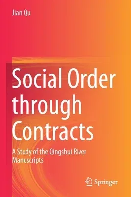 Social Order Through Contracts: A Study of the Qingshui River Manuscripts (2021)