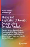 Theory and Application of Acoustic Sources Using Complex Analysis: Complex Acoustic Sources, Green's Functions and Half-Space Problems, Acoustic Radia