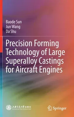 Precision Forming Technology of Large Superalloy Castings for Aircraft Engines (2021)