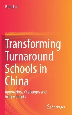 Transforming Turnaround Schools in China: Approaches, Challenges and Achievements (2021)