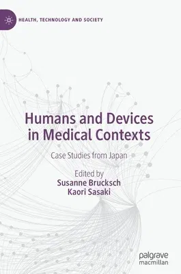 Humans and Devices in Medical Contexts: Case Studies from Japan (2021)