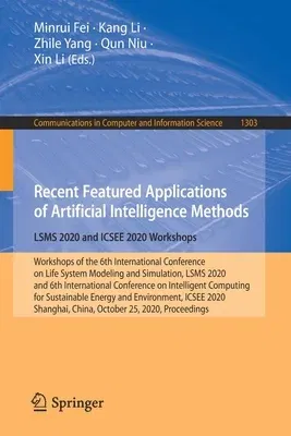 Recent Featured Applications of Artificial Intelligence Methods. Lsms 2020 and Icsee 2020 Workshops: Workshops of the 6th International Conference on