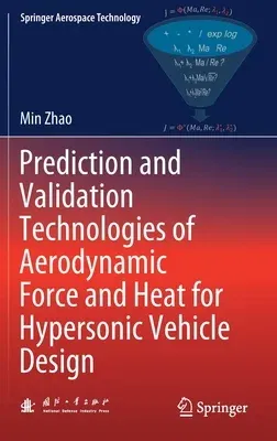 Prediction and Validation Technologies of Aerodynamic Force and Heat for Hypersonic Vehicle Design (2021)