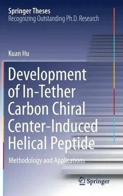 Development of In-Tether Carbon Chiral Center-Induced Helical Peptide: Methodology and Applications (2021)