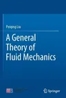 A General Theory of Fluid Mechanics (2021)