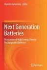 Next Generation Batteries: Realization of High Energy Density Rechargeable Batteries (2021)