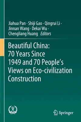 Beautiful China: 70 Years Since 1949 and 70 People's Views on Eco-Civilization Construction (2021)