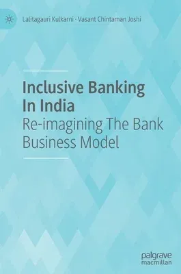 Inclusive Banking in India: Re-Imagining the Bank Business Model (2021)