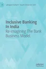 Inclusive Banking in India: Re-Imagining the Bank Business Model (2021)