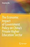 The Economic Impact of Government Policy on China's Private Higher Education Sector (2021)