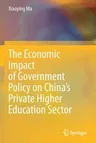 The Economic Impact of Government Policy on China's Private Higher Education Sector (2021)