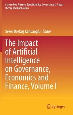 The Impact of Artificial Intelligence on Governance, Economics and Finance, Volume I (2021)