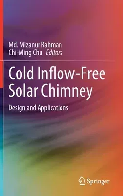 Cold Inflow-Free Solar Chimney: Design and Applications (2021)