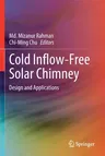 Cold Inflow-Free Solar Chimney: Design and Applications (2021)