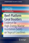 Reef-Platform Coral Boulders: Evidence for High-Energy Marine Inundation Events on Tropical Coastlines (2013)