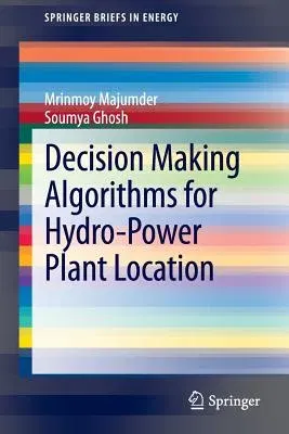 Decision Making Algorithms for Hydro-Power Plant Location (2013)