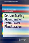 Decision Making Algorithms for Hydro-Power Plant Location (2013)