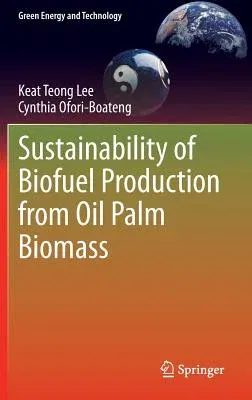 Sustainability of Biofuel Production from Oil Palm Biomass (2013)