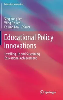 Educational Policy Innovations: Levelling Up and Sustaining Educational Achievement (2014)