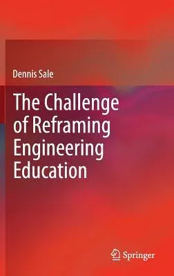 The Challenge of Reframing Engineering Education (2014)