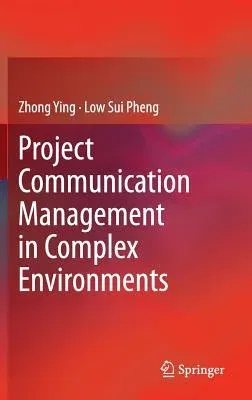 Project Communication Management in Complex Environments (2014)