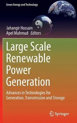 Large Scale Renewable Power Generation: Advances in Technologies for Generation, Transmission and Storage (2014)