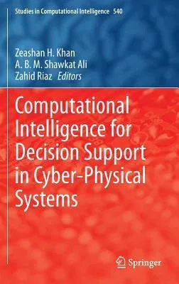 Computational Intelligence for Decision Support in Cyber-Physical Systems (2014)