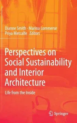 Perspectives on Social Sustainability and Interior Architecture: Life from the Inside (2014)