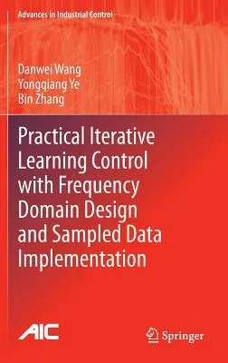 Practical Iterative Learning Control with Frequency Domain Design and Sampled Data Implementation (2014)