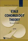 Etale Cohomology Theory: Revised Edition (Revised)