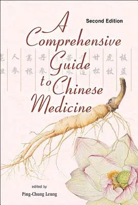 Comprehensive Guide to Chinese Medicine, a (Second Edition) (Revised)