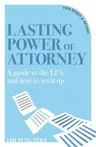 Lasting Power of Attorney: A Guide to the Lpa and How to Set It Up