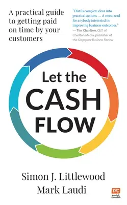 Let the Cash Flow: A Practical Guide to Getting Paid on Time by Your Customers